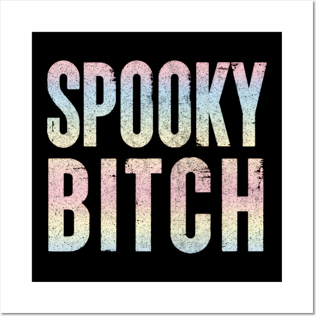 Spooky Bitch / Faded Typography Design #2 Wall Art by DankFutura